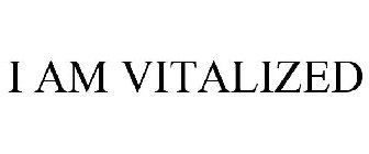 I AM VITALIZED