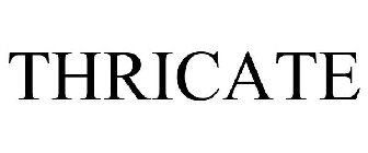 THRICATE