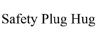 SAFETY PLUG HUG