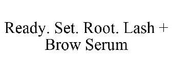 READY. SET. ROOT. LASH + BROW SERUM