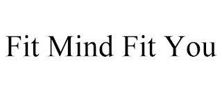 FIT MIND FIT YOU