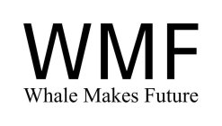 WMF WHALE MAKES FUTURE