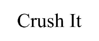 CRUSH IT