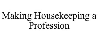 MAKING HOUSEKEEPING A PROFESSION