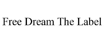 FREE DREAM THE LABEL