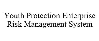 YOUTH PROTECTION ENTERPRISE RISK MANAGEMENT SYSTEM