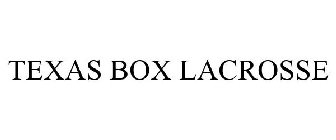 TEXAS BOX LACROSSE