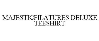 MAJESTICFILATURES DELUXE TEESHIRT