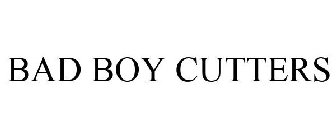 BAD BOY CUTTERS