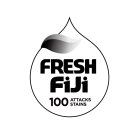 FRESH FIJI ATTACKS 100 STAINS