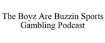 THE BOYZ ARE BUZZIN SPORTS GAMBLING PODCAST