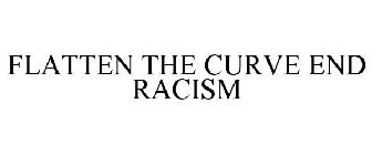 FLATTEN THE CURVE END RACISM