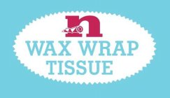 N WAX WRAP TISSUE