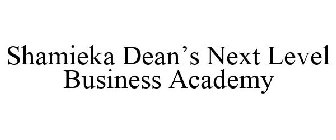 SHAMIEKA DEAN'S NEXT LEVEL BUSINESS ACADEMY