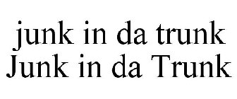 JUNK IN DA TRUNK JUNK IN DA TRUNK