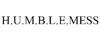 H.U.M.B.L.E.MESS