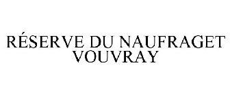 RÉSERVE DU NAUFRAGET VOUVRAY