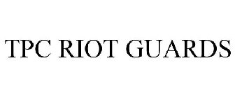 TPC RIOT GUARDS