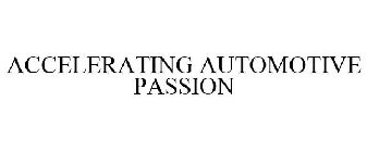 ACCELERATING AUTOMOTIVE PASSION