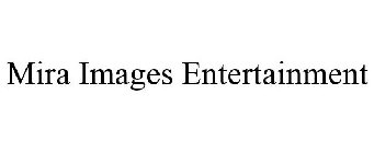 MIRA IMAGES ENTERTAINMENT