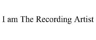 I AM THE RECORDING ARTIST