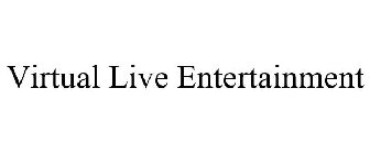 VIRTUAL LIVE ENTERTAINMENT