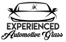 EXPERIENCED AUTOMOTIVE GLASS