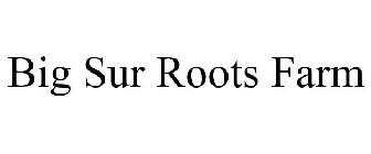 BIG SUR ROOTS FARM