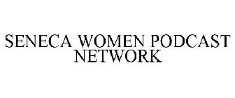 SENECA WOMEN PODCAST NETWORK