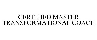 CERTIFIED MASTER TRANSFORMATIONAL COACH