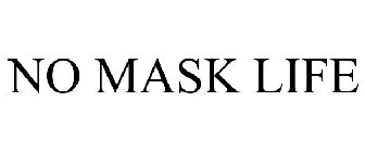 NO MASK LIFE