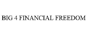 BIG 4 FINANCIAL FREEDOM