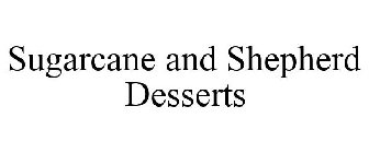 SUGARCANE AND SHEPHERD DESSERTS