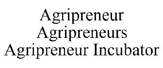 AGRIPRENEUR AGRIPRENEURS AGRIPRENEUR INCUBATOR