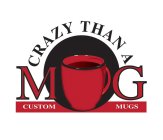 CRAZY THAN A MUG  CUSTOM MUGS