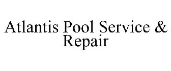 ATLANTIS POOL SERVICE & REPAIR