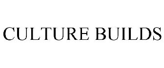 CULTURE BUILDS