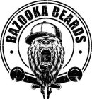 · BAZOOKA BEARDS ·