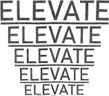 ELEVATE ELEVATE ELEVATE ELEVATE ELEVATE