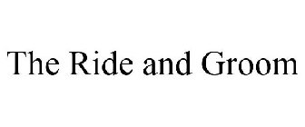 THE RIDE AND GROOM