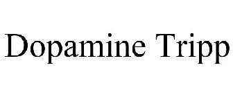 DOPAMINE TRIPP