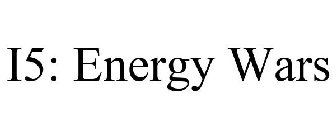 I5: ENERGY WARS