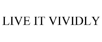 LIVE IT VIVIDLY