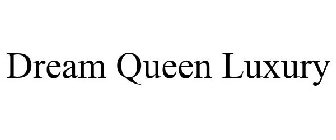 DREAM QUEEN LUXURY