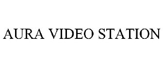AURA VIDEO STATION