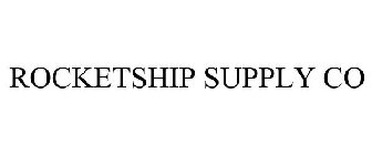 ROCKETSHIP SUPPLY CO