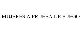 MUJERES A PRUEBA DE FUEGO