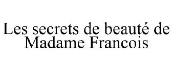 LES SECRETS DE BEAUTÉ DE MADAME FRANCOIS