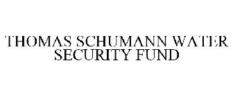 THOMAS SCHUMANN WATER SECURITY FUND