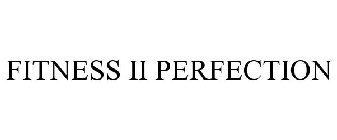 FITNESS II PERFECTION